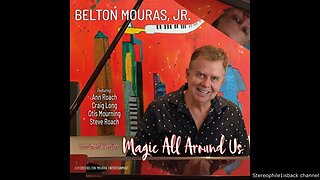 Belton Mouras Jr. - Magic All Around Us