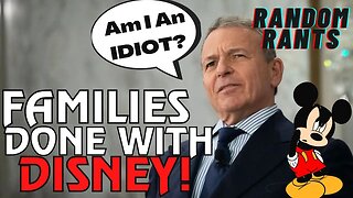 Random Rants: DISNEY In SHAMBLES! Identity Politics Has Cost Them Their CORE Audience…FAMILIES!