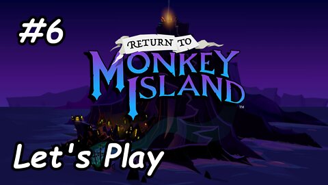 Let's Play | Return to Monkey Island - Part 6