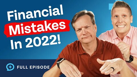 Top 4 Financial Mistakes We Saw This Year! (2022)