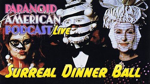 PARANOID AMERICAN Podcast - Surreal Dinner Ball, Eyes Wide Shut and the Dali -- Kubrick -- Rothschild Connection w/ DOENUT & GREYPILLED