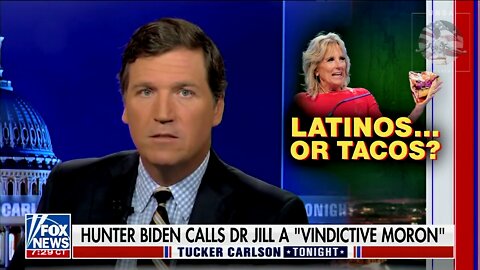 Tucker Brings out Evidence Concurring with Hunter Biden that Jill Biden Is a ‘Vindictive Moron’