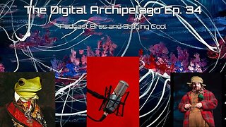 The Digital Archipelago #34: Podcast Bros & Other Woes
