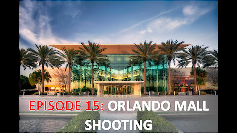 EPISODE 15 - ORLANDO MALL SHOOTING