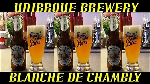 Unibroue Brewery ~ Blanche de Chambly Belgian White Ale