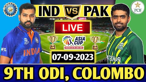ASIA CUP 2023 : PAKISTAN vs INDIA MATCH 9 LIVE SCORES | IND vs PAK MATCH 9 LIVE