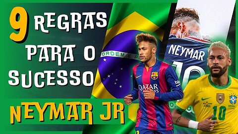 As 9 Regras Para o Sucesso De Neymar Jr - Motivação