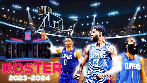 Unleashing the Fury: Inside the 2023-2024 Los Angeles Clippers Roster