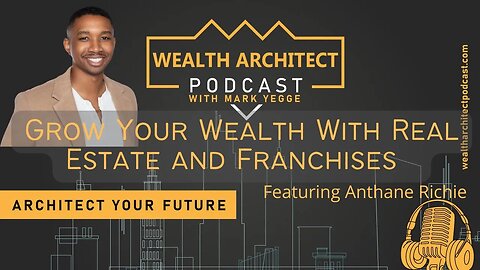 Grow Your Wealth With Real Estate and Franchises w Anthane Richie