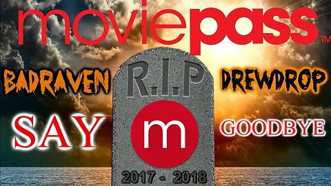 Our Final Goodbye to MoviePass