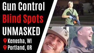 Kenosha & Portland Shootings UNMASK *BLIND SPOTS* on BOTH SIDES of Gun Control Argument