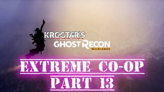 Ghost Recon Wildlands Extreme Co-Op Part 13