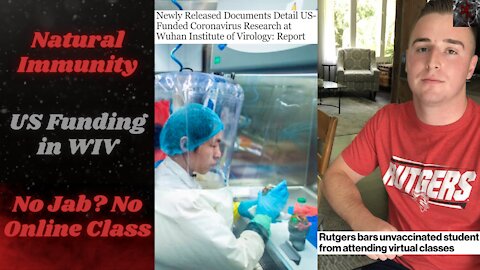 Natural Immunity Has It's Benefits | Fed's Funded Research & Fauci Lied | Rutgers Removes Student