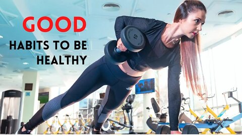 Good Habits to be healthy. #health #fitness