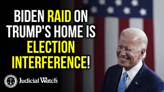 Biden Raid on Trump's Home is Election Interference!