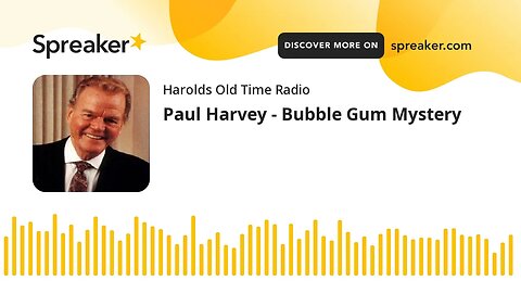 Paul Harvey - Bubble Gum Mystery