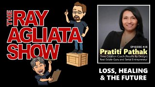 The Ray Agliata Show - Episode #48 - Pratiti Pathak - CLIP - Loss, Healing & The Future