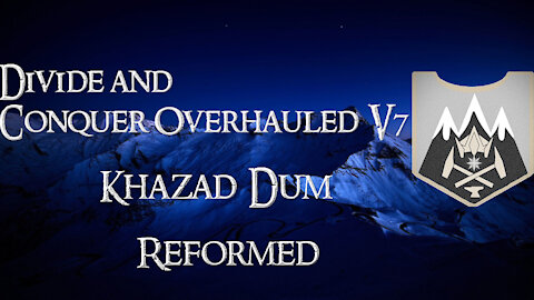 Divide and Conquer Overhauled V7: Thalios Bridge - Khazad-dum faction overview