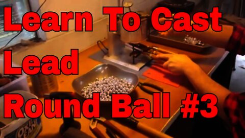 Learn to Cast 50 Caliber Round Ball For Muzzleloader's Part 3 #blackpowder #muzzleloader