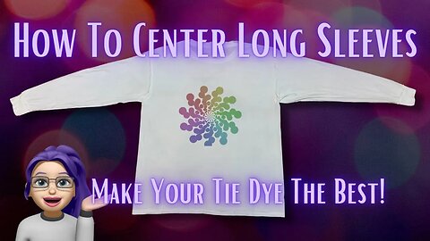 Tie Dye Designs: How To Center A Long Sleeve Shirt For Tie-Dye