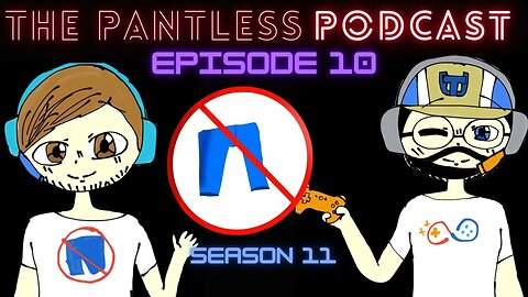 The Pantless Podcast Season Ending Stream S11E10