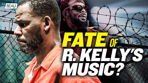 R. Kelly Gets 30 Years: Will His Music Last? | The Beau Show