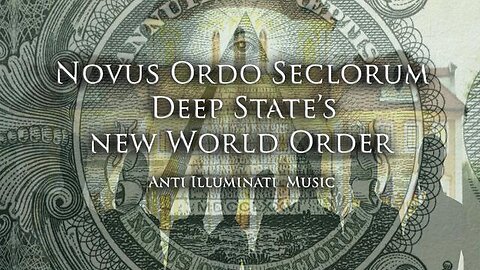 NOVUS ORDO SECLORUM - DEEP STATE'S NEW WORLD ORDER Exposed (Anti Illuminati Music)
