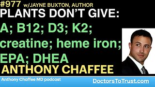 ANTHONY CHAFFEE 1 | PLANTS DON’T GIVE: A; B12; D3; K2; creatine; heme iron; EPA; DHEA