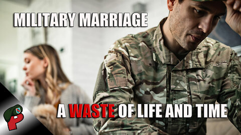 Military Marriage: A Waste of Life and Time | Live From The Lair