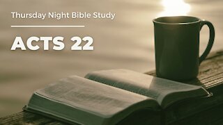 Thursday Night Bible Study│ Acts 22│ "Jesus is Life Changing"
