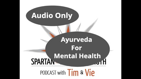 Ayurveda For Mental Health | The Spartan Mind Strength Podcast