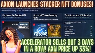 Axion Launches STACKER NFT Bonuses! Accelerator SELLS OUT 3 Days In A Row! AXN Price Up 33%!