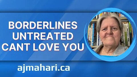 Borderlines Untreated Cant Love You - BPD Narrative of "Love" is Cognitively Distorted