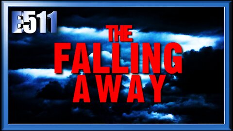 The Falling Away or Great Apostasy: When and Why?