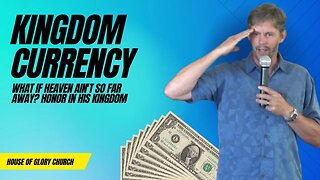 Kingdom Currency (What if Heaven Ain't so Far Away?) | Pastor Kevin Hill | House of Glory Church