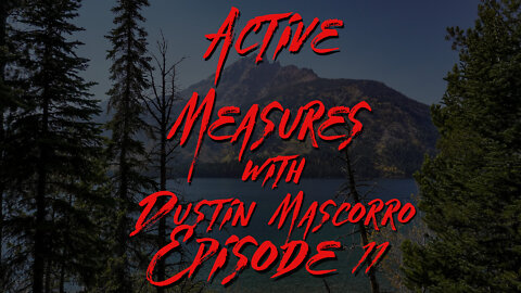 Active Measures with Dustin Mascorro #11: Congress, Midterms, DHS, ATF