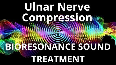 Ulnar Nerve Compression _ Bioresonance Sound Therapy _ Sounds of Nature