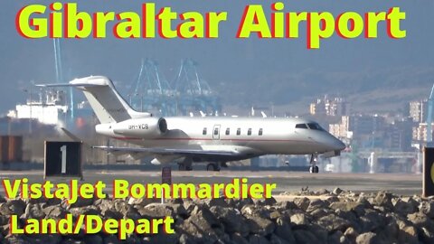 VistaJet Landing and Departing at Gibraltar, Bombardier Challenger 350