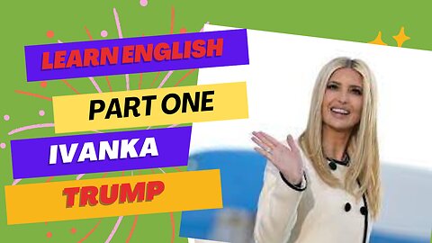 Learn English with Ivanka Trump speeches || first part
