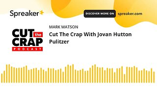 Cut The Crap With Jovan Hutton Pulitzer (made with Spreaker)