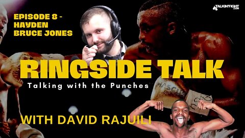 Hayden Bruce Jones on Ringside Talk with David Rajuili | Talkin Fight