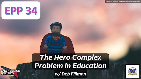 The Hero Complex Problem in Education (EPP #34)