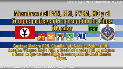 PRI, PAN, MC PVEM y el Yunque protegen la corrupción de AMLO