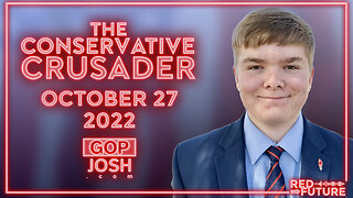 The Conservative Crusader — 10/27/2022 [E151]