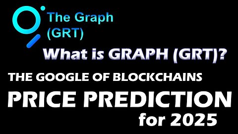 What Is Graph (GRT)? The Google Of Blockchains - Price Prediction For 2025