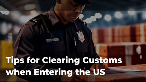 What is the Process for Clearing US Customs?