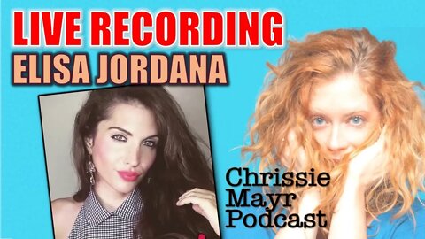 LIVE Chrissie Mayr Podcast with Elisa Jordana! Triggering Men! Andy Dick Update!