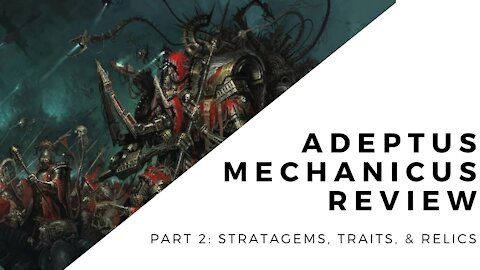 Codex Adeptus Mechanicus (2021) Review: Part 2 Stratagems, WLT, Relics