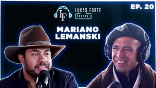 Mariano Lemanski | Lucas Forte Podcast #20