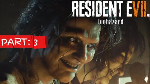 Resident Evil 7 Biohazard Walkthrough Part 3 No Commentary
